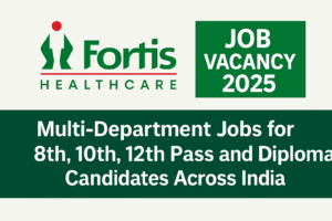 Fortis Healthcare Job Vacancy 2025