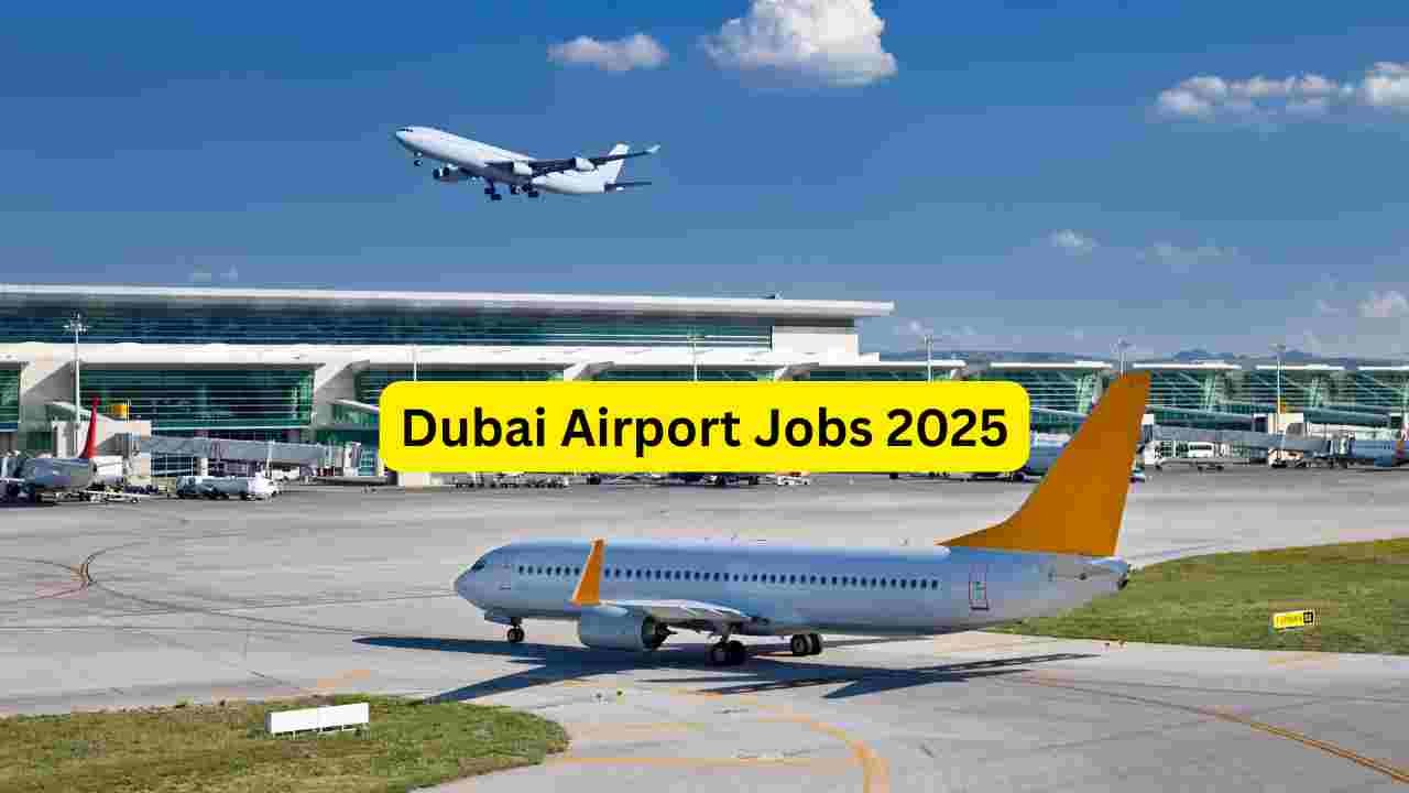 Dubai Airport Jobs 2025: Ground Staff, Baggage, Security, Ticketing ...