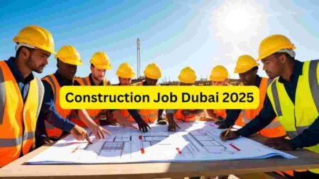 Construction Job Dubai 2025: Hiring for Mason, Helper, Plumber, Carpenter, Electrician, Steel Fixer, Scaffolder & Building Labour Roles