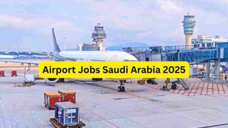 Airport Jobs Saudi Arabia 2025: Ground Staff, Loaders, Cleaners, Security, Ticketing, Technicians & Airport Support Hiring