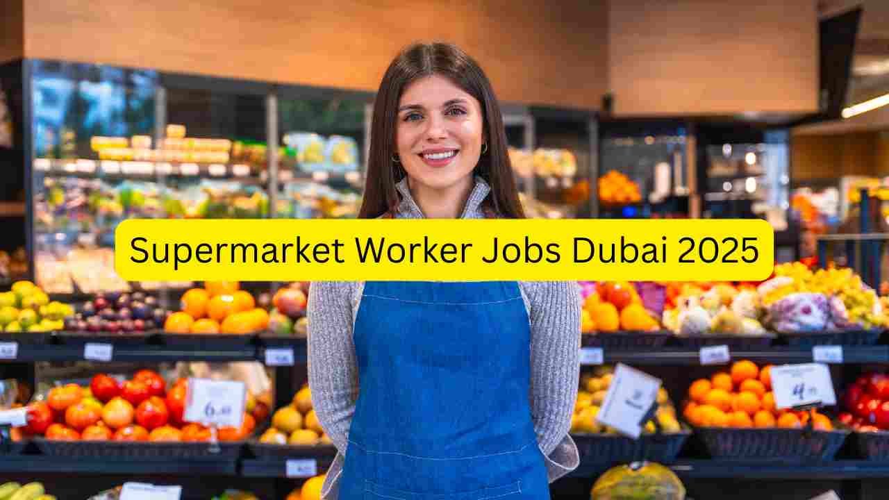 Required Store Helper Supermarket Worker Jobs Dubai 2025 – Apply for Store Helper, Cashier ...