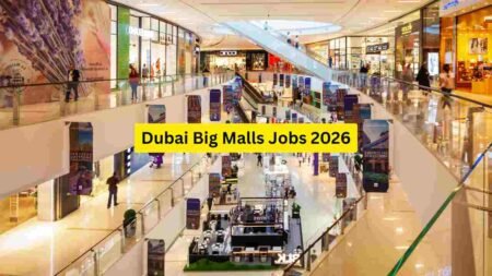Dubai Big Malls Jobs 2026 – Retail Staff, Cashier, Security, Cleaner, Supervisor & Support Roles