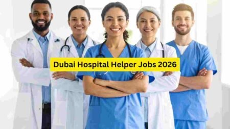 Dubai Hospital Helper Jobs 2026 – Support Staff, Ward Helper, Patient Care, Cleaner, Porter & Support Roles
