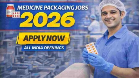 Medicine Packaging Jobs India 2026 – Careers in Pharmaceutical Manufacturing and Healthcare Supply Chain