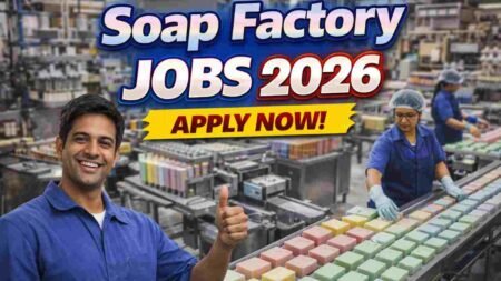Soap Factory Jobs India 2026 – FMCG Manufacturing Jobs
