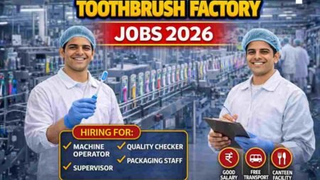 Toothbrush Factory Jobs India 2026 – Easy Packing Jobs